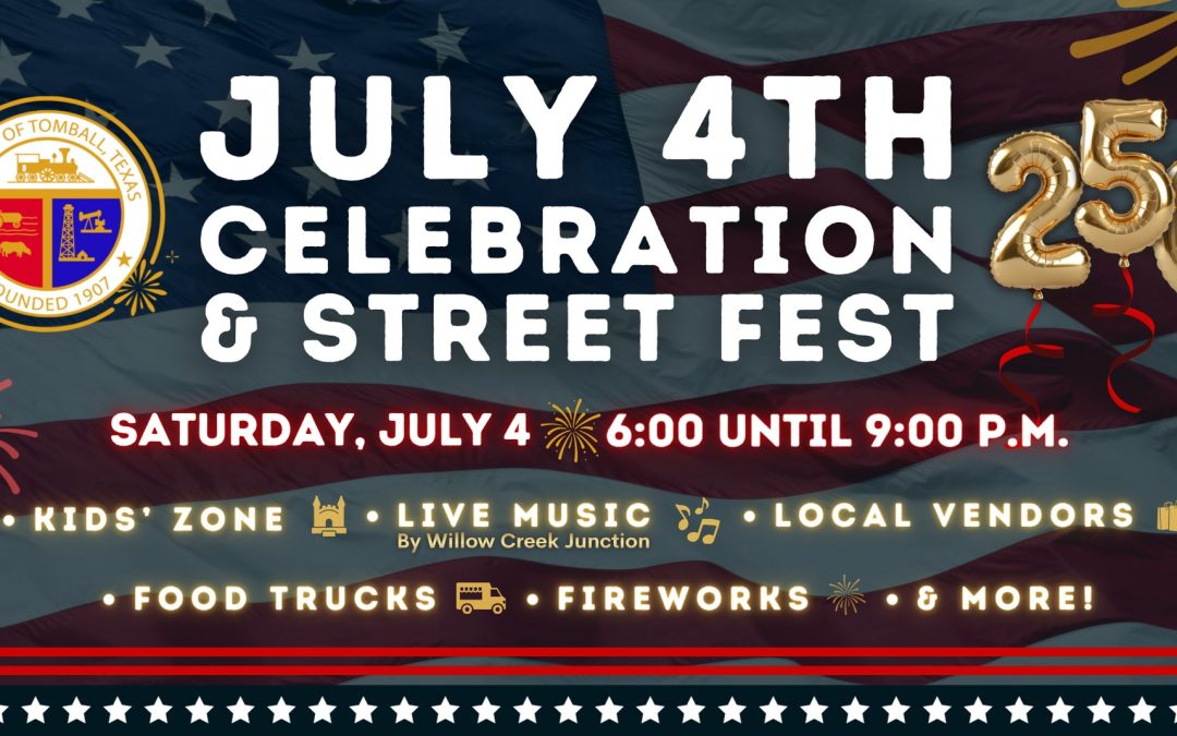 City of Tomball’s 4th of July Celebration and Street Fest